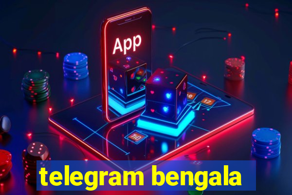 telegram bengala